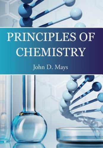 Principles of Chemistry by Mays, John D.