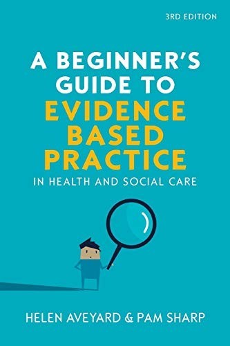 A Beginner’s Guide to Evidence Based Practice in Health and Soc… by Sharp, Pam