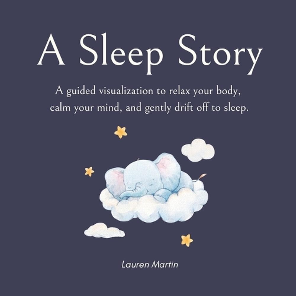 A Sleep Story: A guided visualization to relax your body, calm your mind, and ge