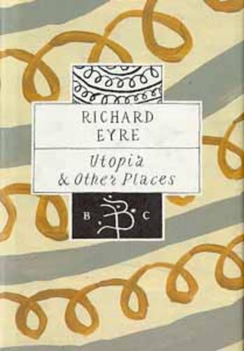 Utopia and Other Places (Bloomsbury Classic) by Eyre, Richard Hardback Book The