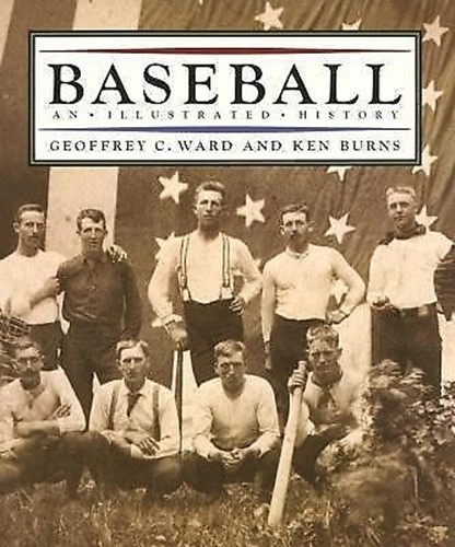 Baseball : An Illustrated History by Ken Burns and Geoffrey C. Ward (1994,…