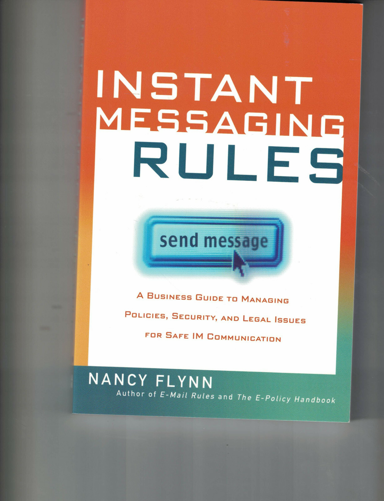 Instant Messaging Rules – Nancy Flynn (SC, 2004, 1st Ed)