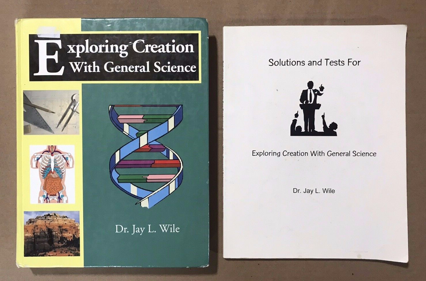 Exploring Creation with General Science + Solutions & Tests Dr. Jay L. Wile