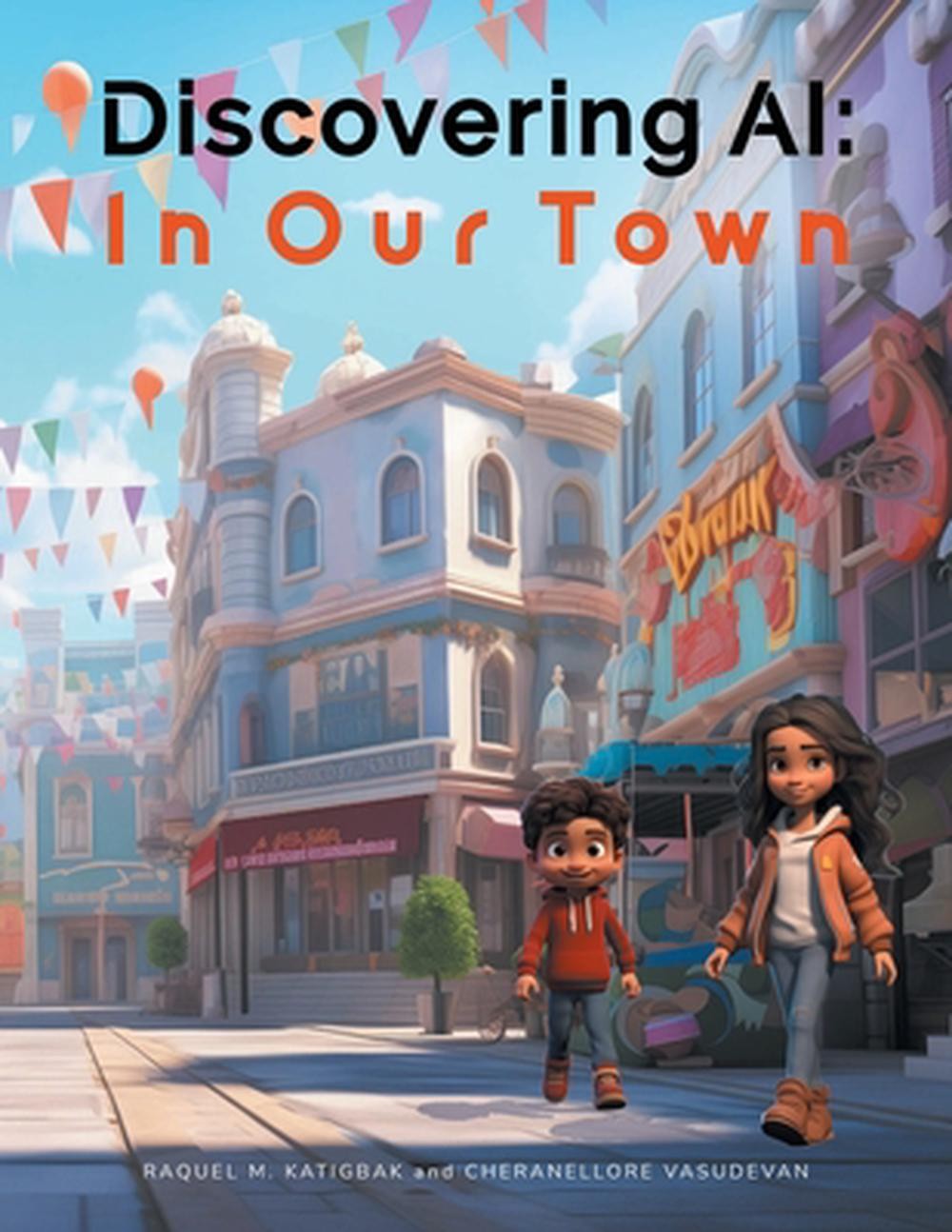 Discovering AI: In Our Town by Raquel M. Katigbak Paperback Book
