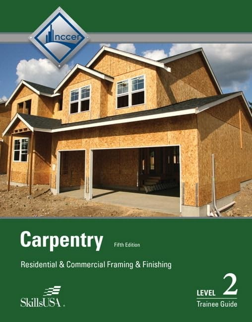Carpentry: Residential and Commercial Framing and Finishing Level 2 Trainee Gui