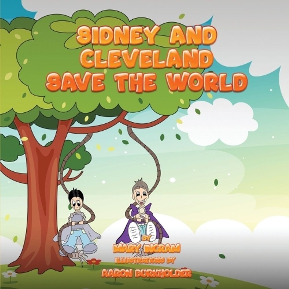 Sidney and Cleveland Save the World by Mary Ingram Paperback Book
