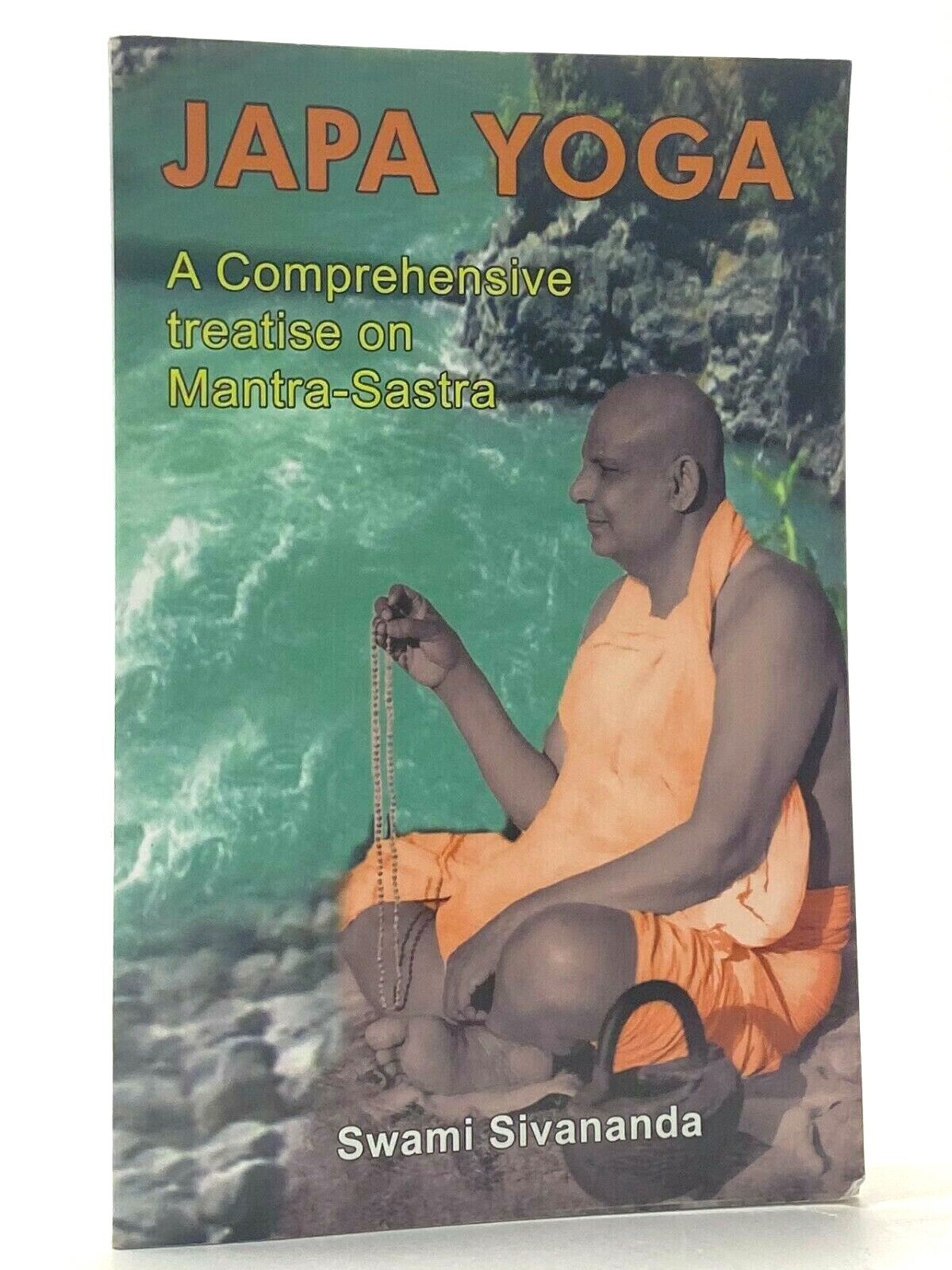 Japa Yoga: Comprehensive Treatise On Mantra-Sastra By Swami Sivananda, Paperback