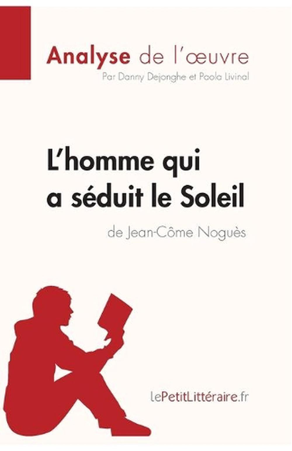 L’homme qui a sduit le Soleil de Jean-Cme Nogus (Analyse de l’oeuvre): Analyse c