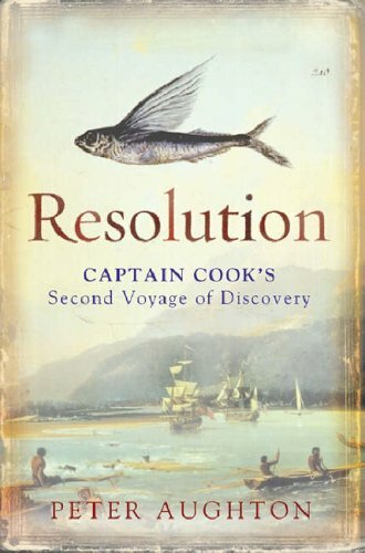 Resolution: The Story of Captain Cook’s Second Voy… by Aughton, Peter Hardback