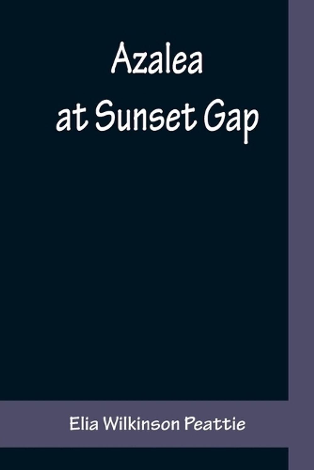 Azalea at Sunset Gap by Elia Wilkinson Peattie (English) Paperback Book