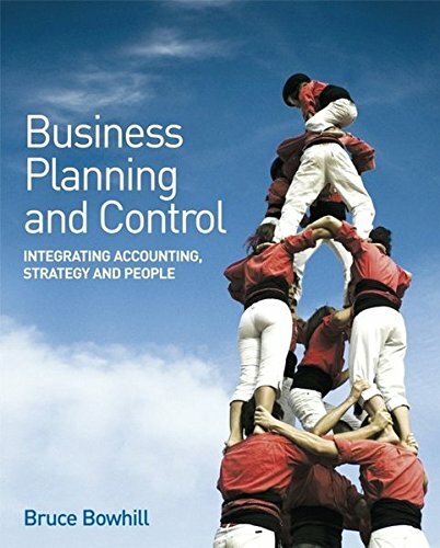 BUSINESS PLANNING AND CONTROL: Integrating Accoun… by Bowhill, Bruce Paperback