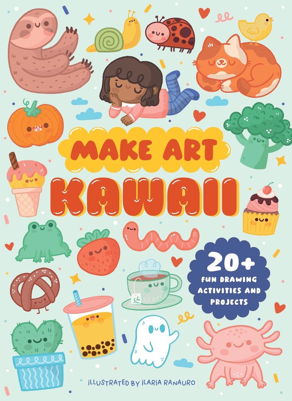 Make Art: Kawaii: 20+ Fun Drawing Activities and Projects by Ellen Philpott