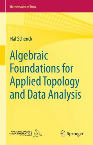 Algebraic Foundations for Applied Topology and Data Analysis, Hardcover by Sc…