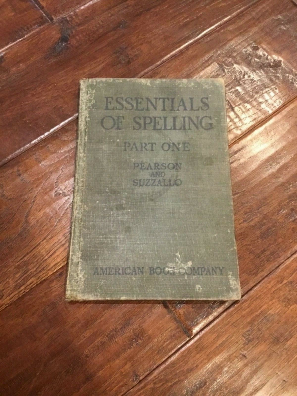 Essentials Of Spelling Part One by Pearson And Suzzallo 1919 Vintage