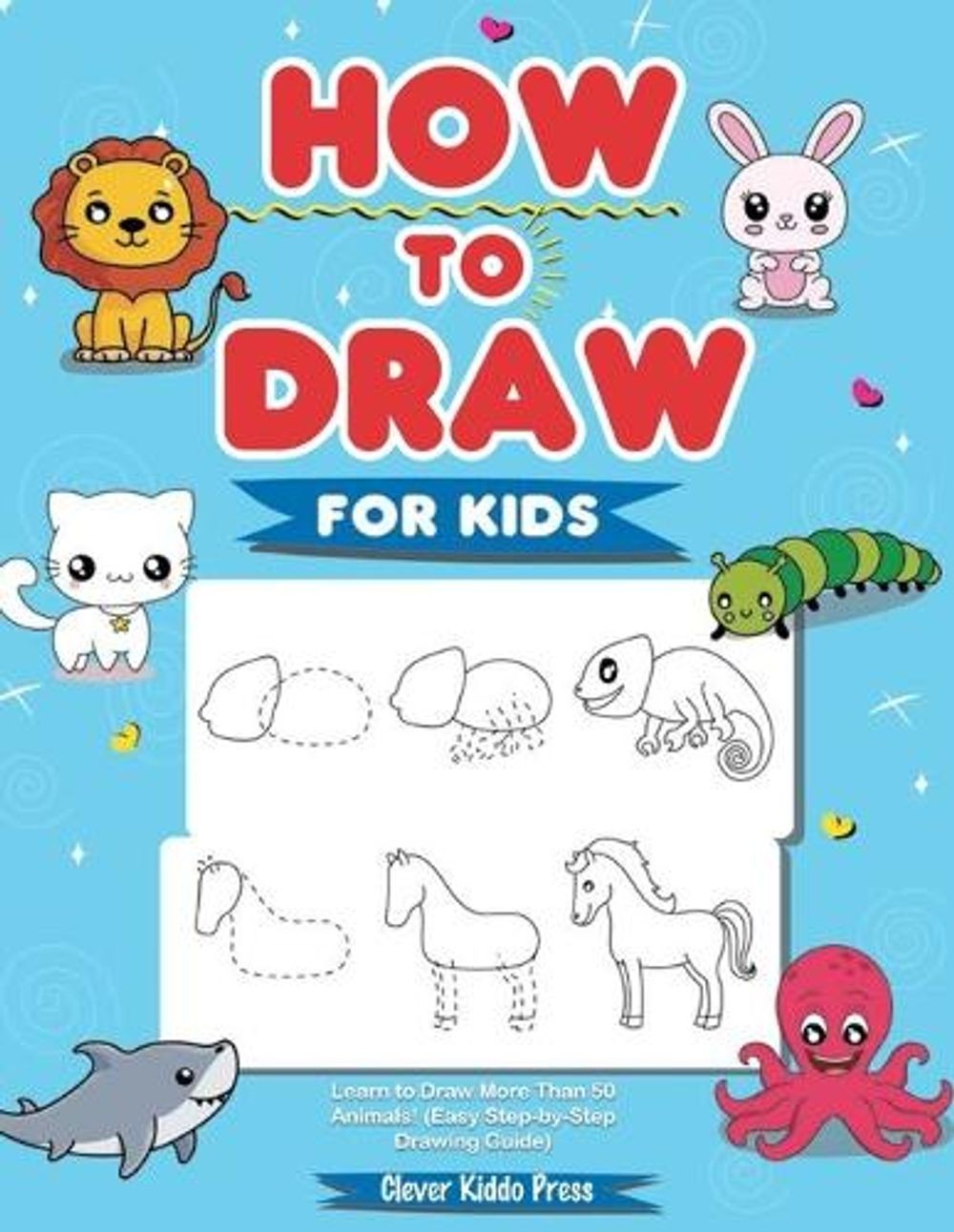 How to Draw Animals for Kids: Learn to Draw More Than 50 Animals! (Easy Step-by-