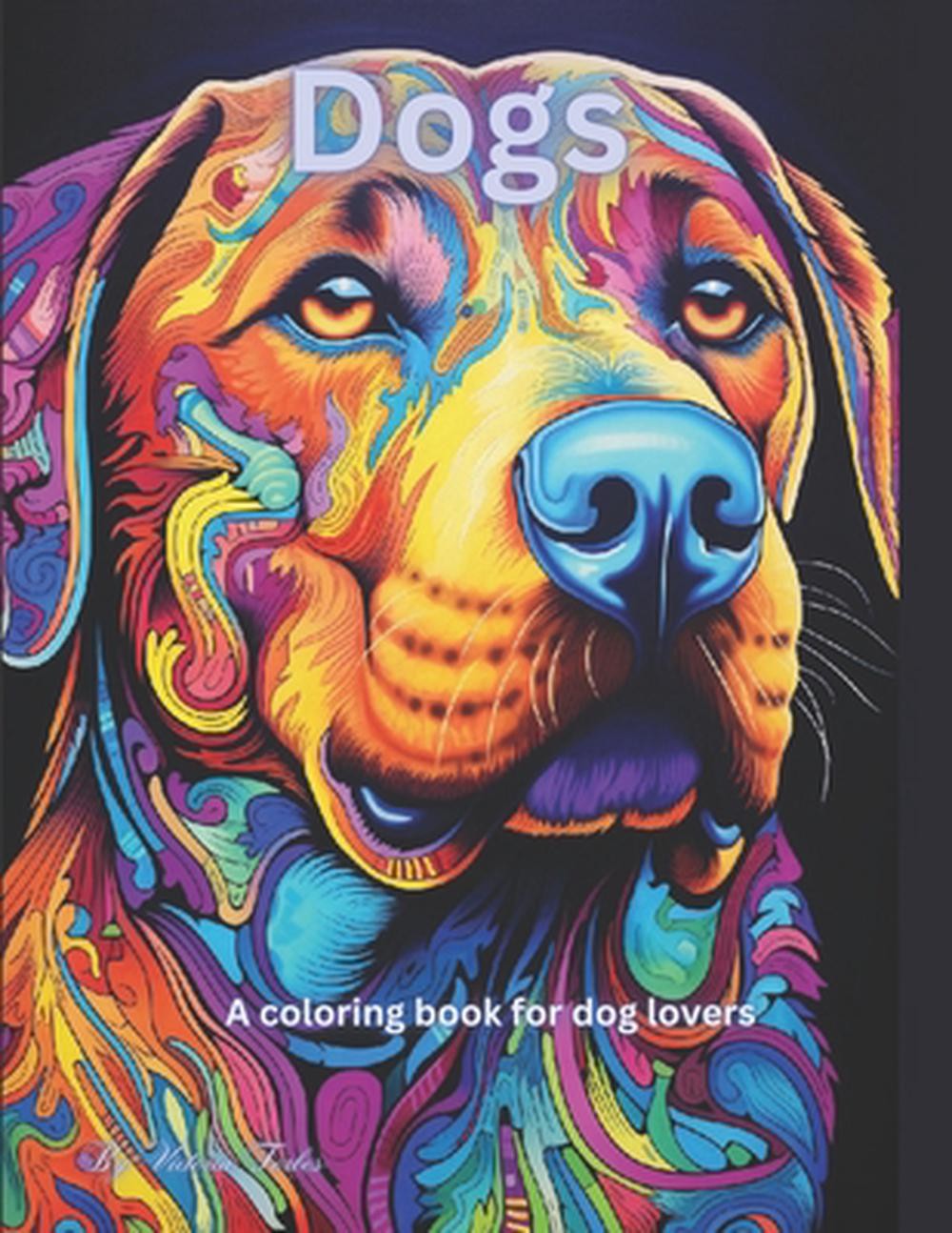 Dogs: A coloring book for dog lovers by Victoria Forbes Paperback Book