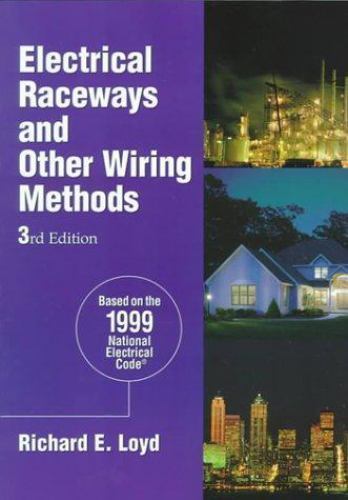 Electrical Raceways and Other Wiring Methods by Richard Loyd 3rd Edition 1999
