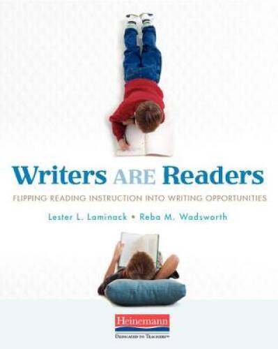 Writers ARE Readers: Flipping Reading Instruction into Writing O – VERY GOOD
