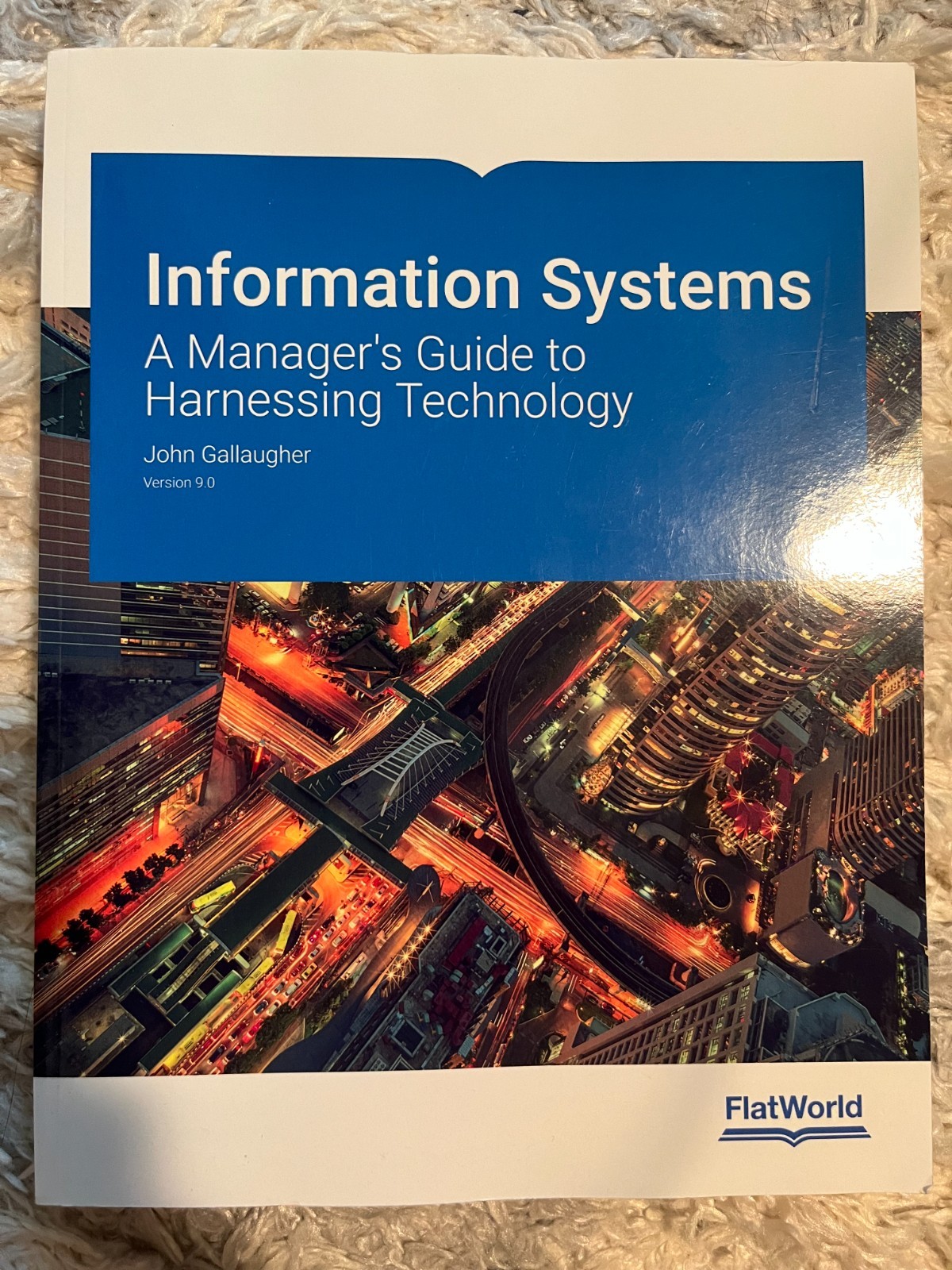 Information Systems: A Manager’s Guide to Harnessing Technology John Gallaugher