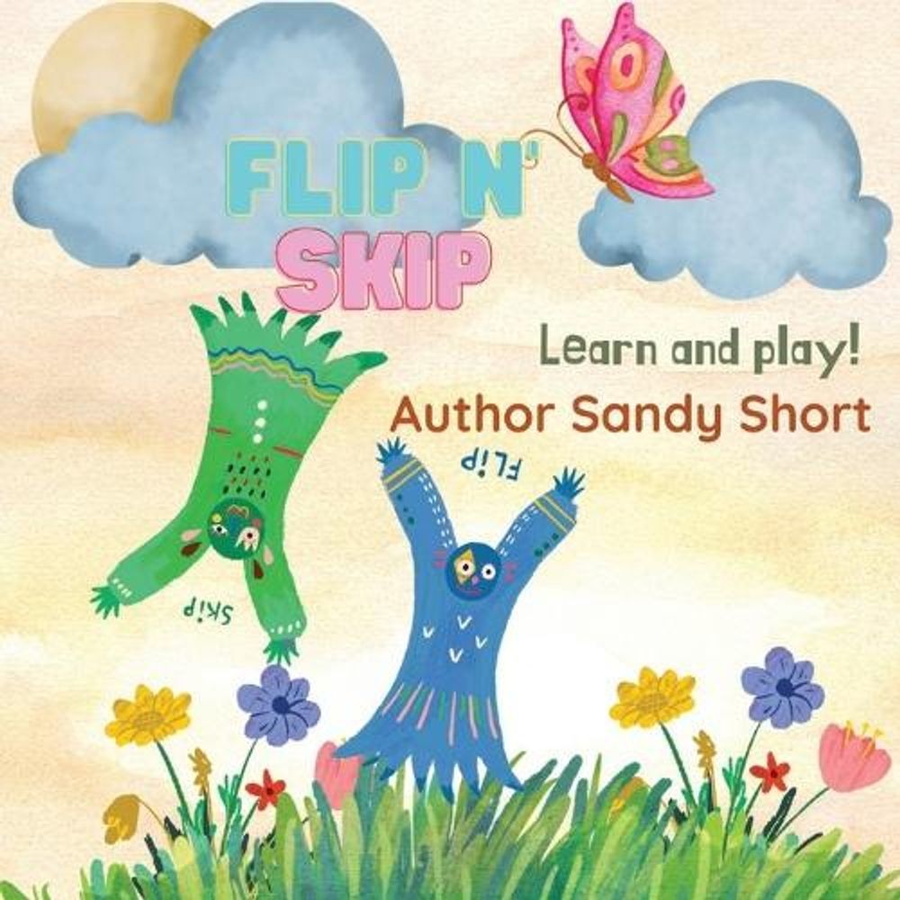 Flip and Skip Learn and Play by Sandy M. Short Paperback Book