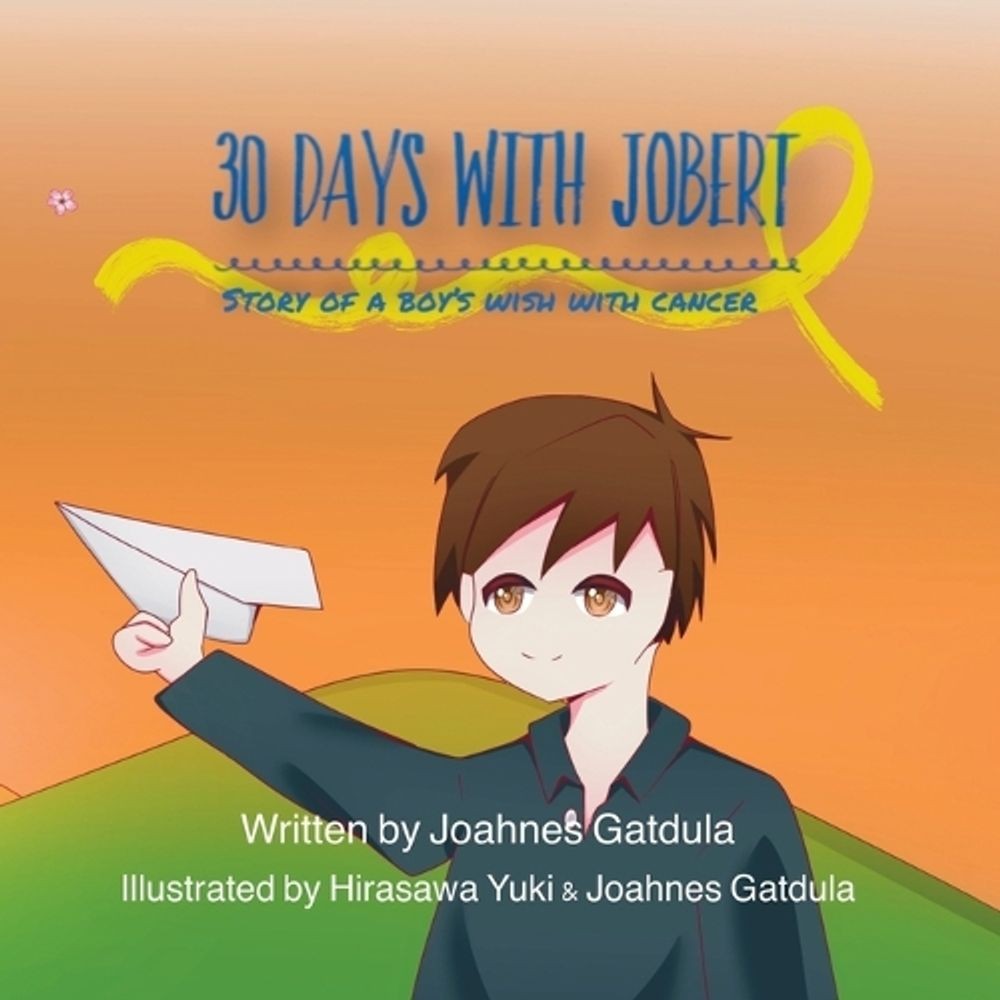 30 days with Jobert: Story of a boy’s wish with Cancer by Hirasawa Yuki Paperbac