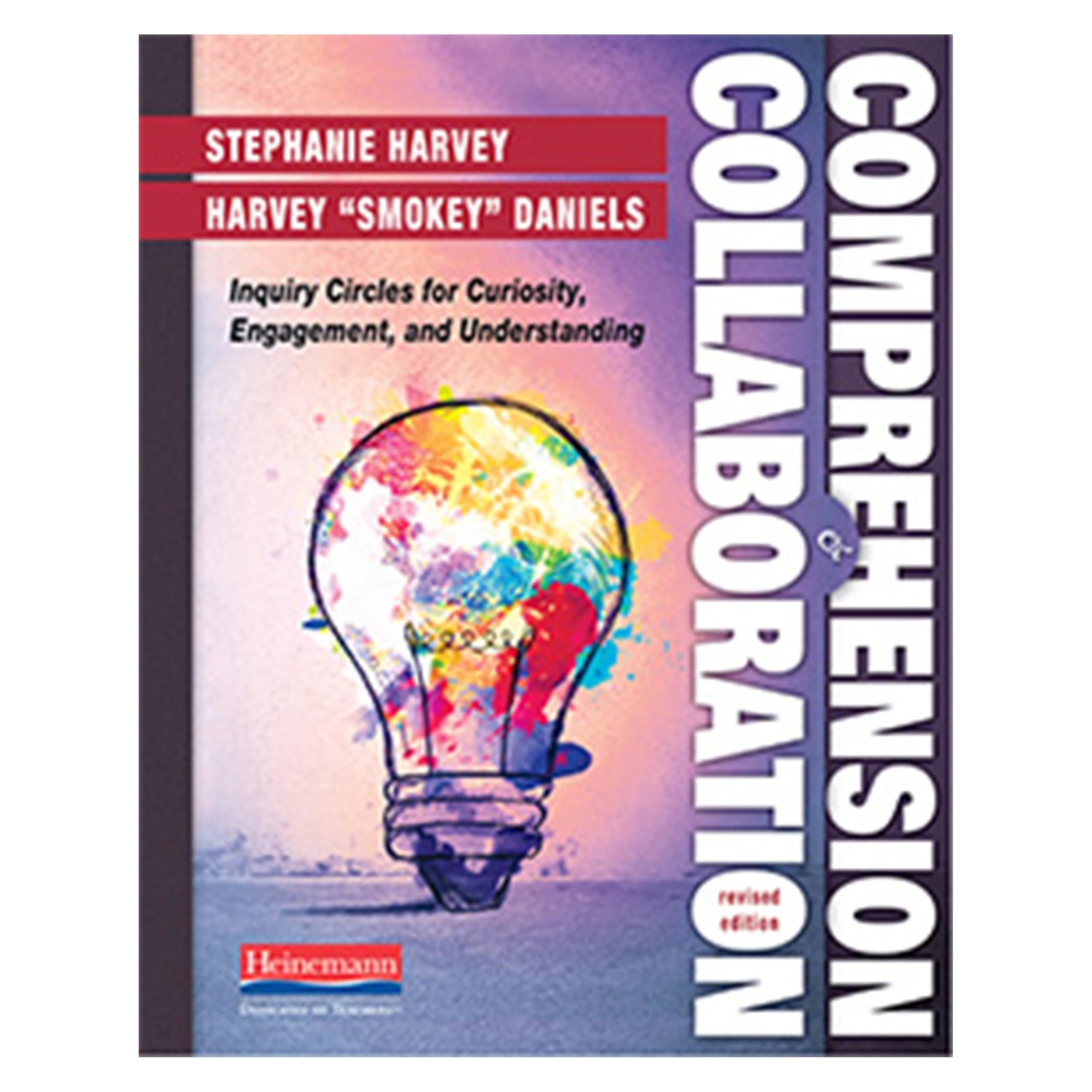 Comprehension and Collaboration, Revised Edition: Inquiry Circles for Curios…