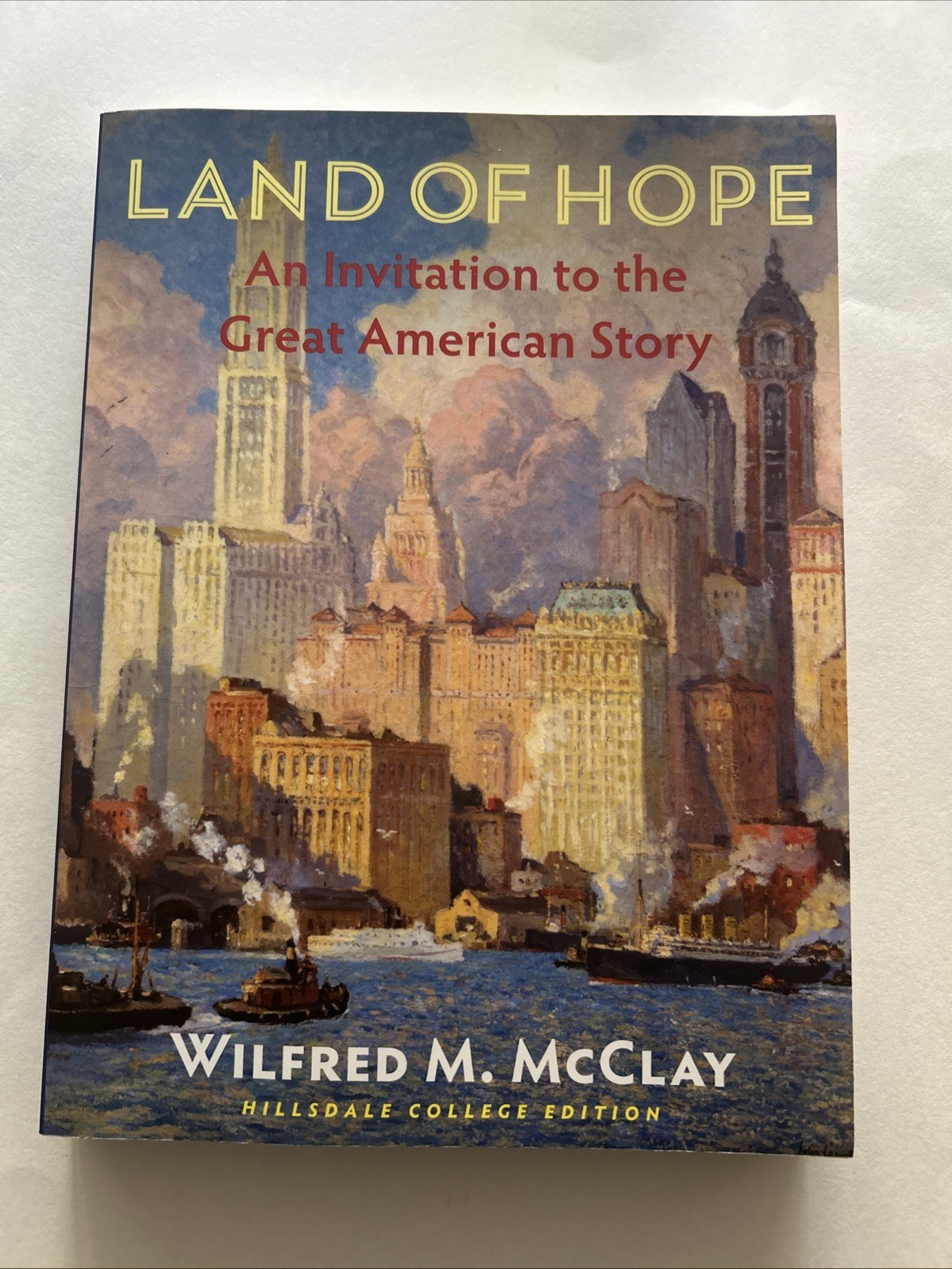 Land of Hope An Invitation to the Great American Story Hillsdale College Edition
