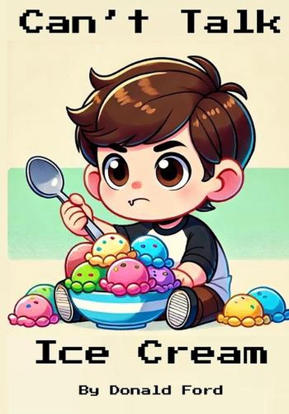 Can’t Talk Ice Cream by Donald Ford Paperback Book
