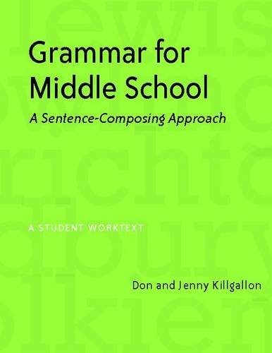 Grammar for Middle School: A Sentence-Composing Approach–A Student Worktext