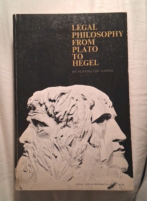 Legal Philosophy from Plato to Hegel by Huntington Cairns 1967, PB John Hopkins