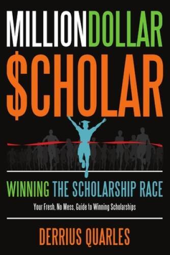 MillionDollarScholar: Winning the Scholarship Race – Paperback – GOOD