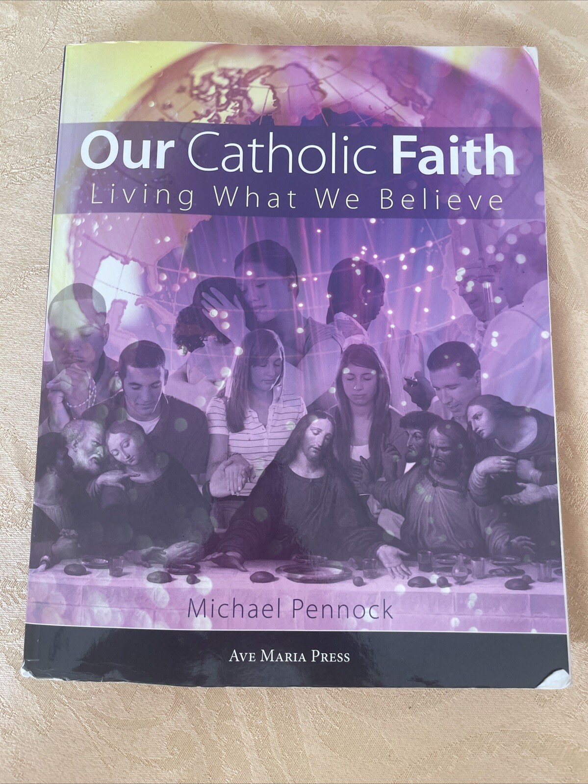 Our Catholic Faith : Living What We Believe by Michael Pennock