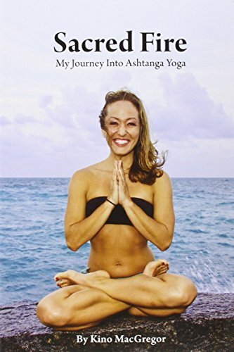 Sacred Fire – My Journey Into Ashtanga Yoga by Kino MacGregor Book The Fast Free