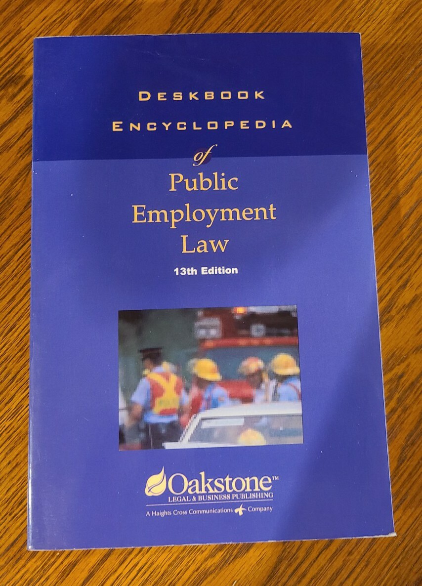 Desktop Encyclopedia of Public Employment Law, 13th edition, 2003