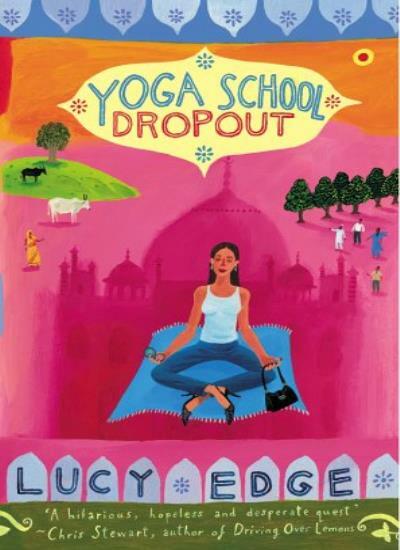 Yoga School Dropout By Lucy Edge. 9780091899226