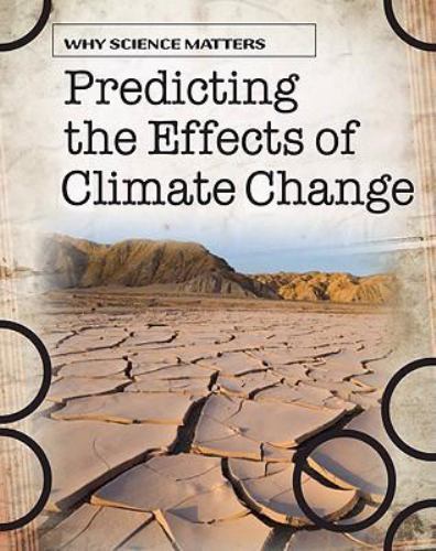 Why Science Matters Ser.: Predicting the Effects of Climate Change by Townsend