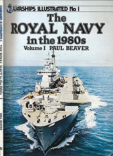 Royal Navy in the 1980’s, The (Warships Illustrated) by Beaver, Paul Book The