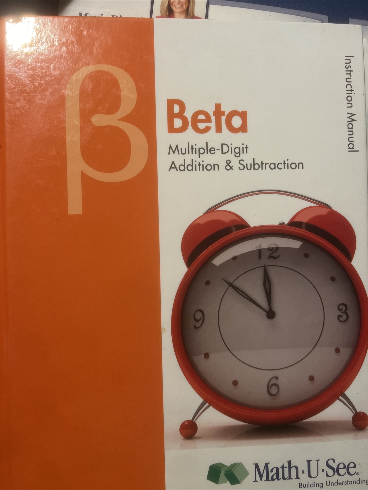 Beta Instruction Manual : Multiple-Digit Addition and Subtraction by Math-U-See