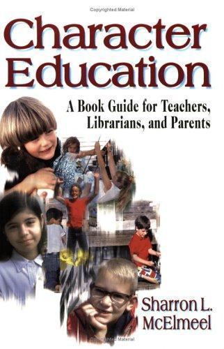 Character Education: A Book Guide for Teachers, Librarians, and Parents