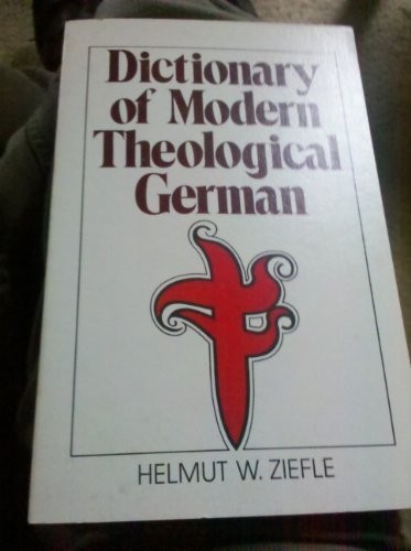 DICTIONARY OF MODERN THEOLOGICAL GERMAN By Helmut W Ziefle *Excellent Condition*