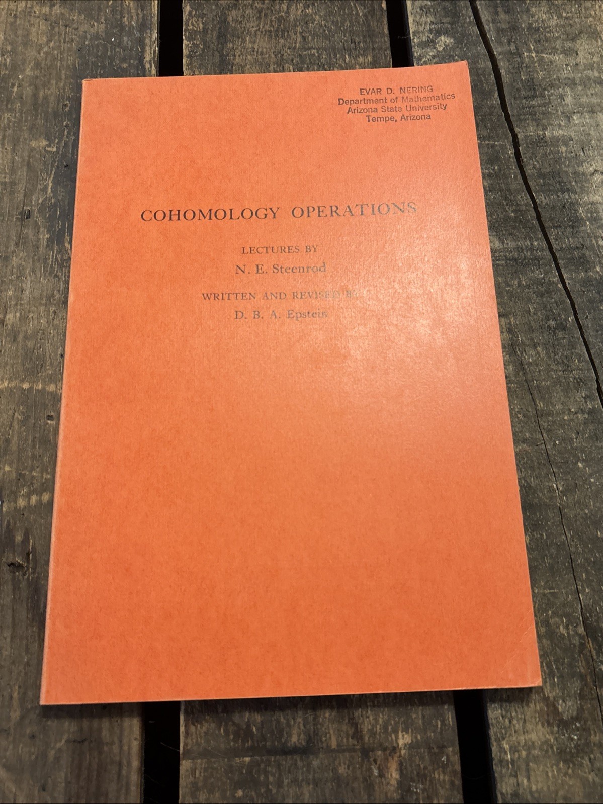 VTG COHOMOLOGY OPERATIONS Lectures of N. E. Steenrod BY: D. B. A. Epstein 1965