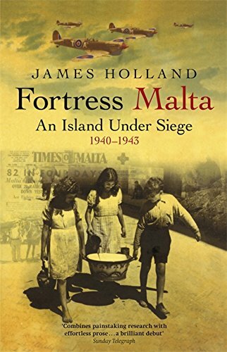 Fortress Malta: An Island Under Siege 1940-1943 (… by Holland, James Paperback