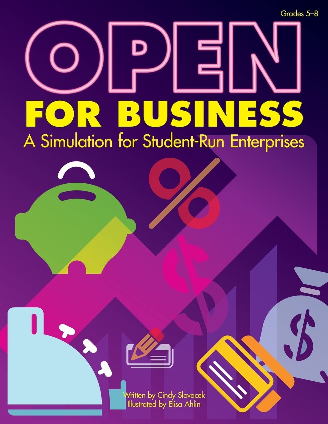 Open for Business: A Simulation for Student-Run Enterprises, Grades 5-8