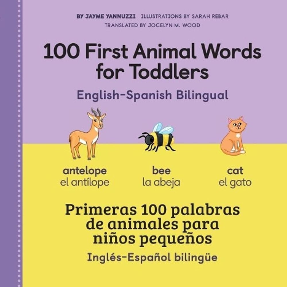 100 First Animal Words for Toddlers English-Spanish Bilingual by Jayme Yannuzzi