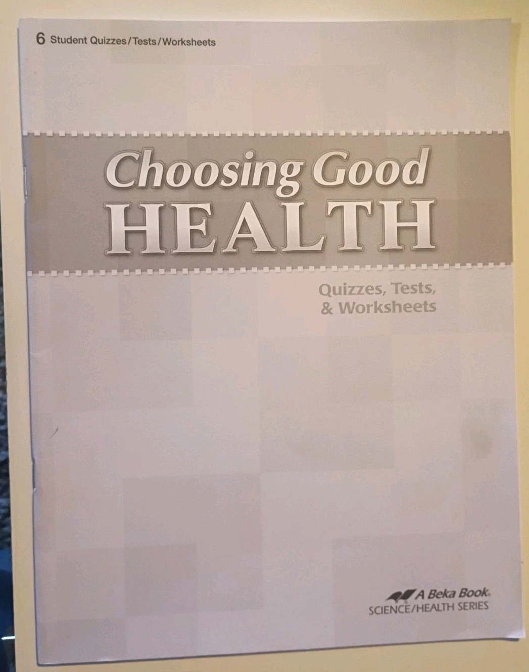 Abeka Choosing Good Health 6 Third Edition Student Quizzes, Tests & Worksheets