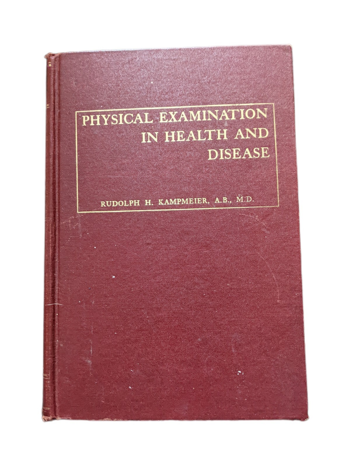 Physical Examination in Health and Disease; Rudolph H. Kampeier; 1957 Hardback