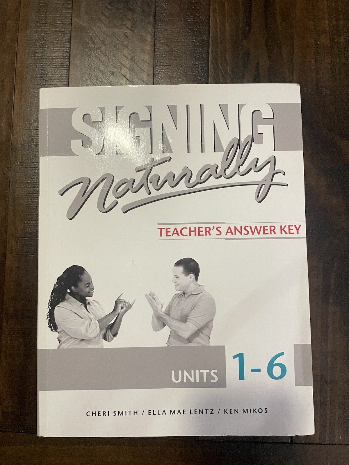 Signing Naturally Student Workbook Units 1-6 Cheri Smith “Teacher’s Answer Key”!