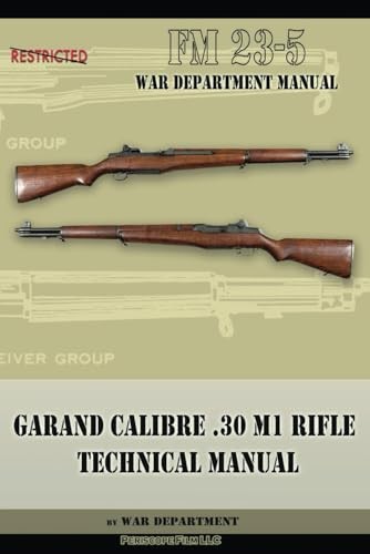 Garand U.S. Rifle Caliber.30 M1 Field Manual by War Dept