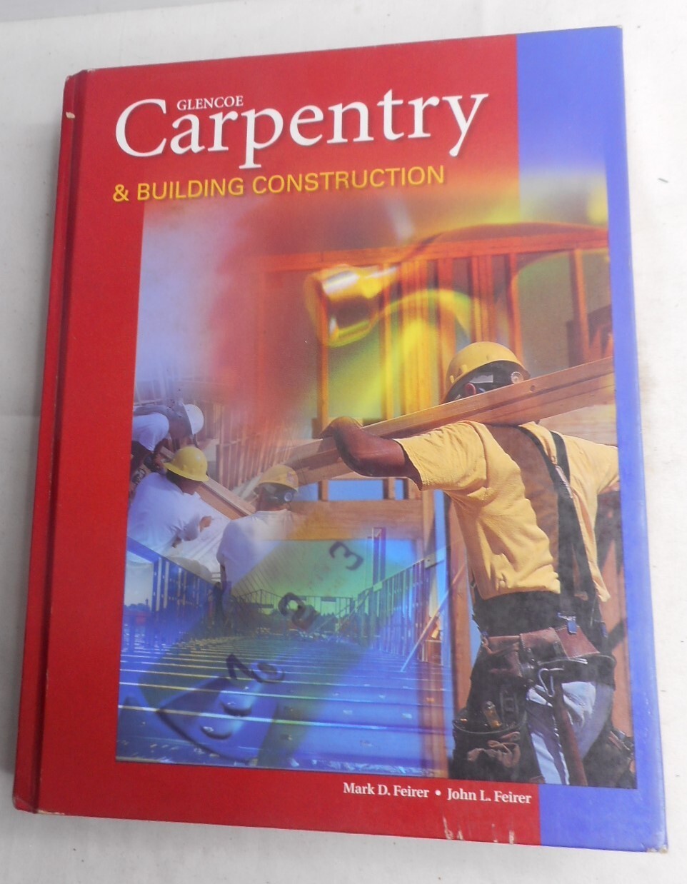 Carpentry and Building Construction Student Text by Mark Feirer 2004 Hardcover