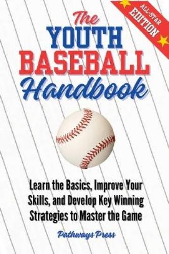 Pathways Press The Youth Baseball Handbook (Paperback) Youth Sports Handbook